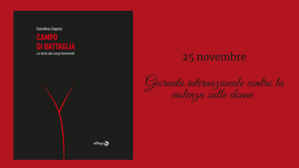 Il corpo delle donne come campo di battaglia: in libreria il nuovo libro di Carolina Capria