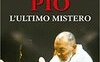Padre Pio. L'ultimo mistero