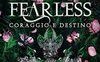 Fearless. Coraggio e destino