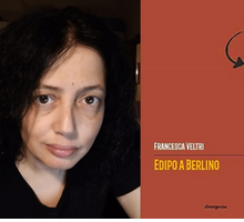 Intervista a Francesca Veltri, autrice di “Edipo a Berlino”