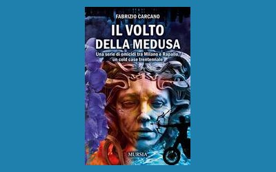 Il volto della Medusa. Una serie di omicidi tra Milano e Rapallo, un cold case trentennale
