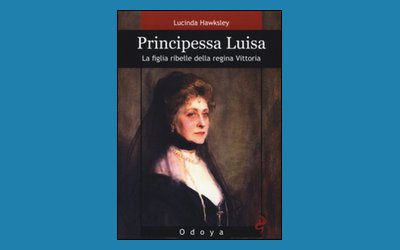 Principessa Luisa. La figlia ribelle della regina Vittoria