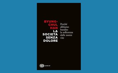 La società senza dolore. Perché abbiamo bandito la sofferenza dalle nostre vite 