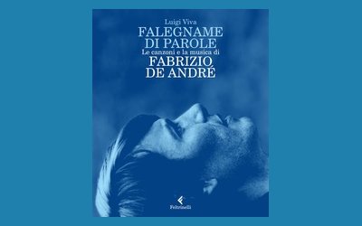 Falegname di parole. Le canzoni e la musica di Fabrizio De André