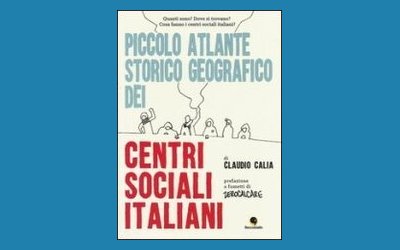 Piccolo atlante storico geografico dei centri sociali italiani