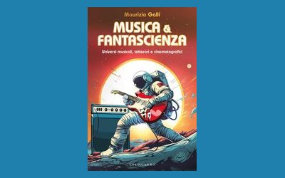 Musica & Fantascienza. Universi musicali, letterari e cinematografici