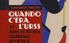 Quando c'era l'URSS. 70 anni di storia culturale sovietica