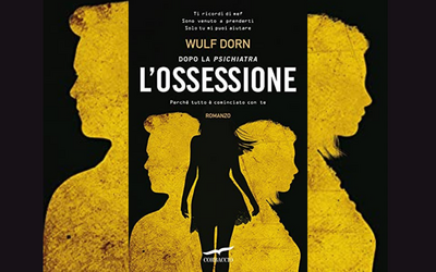 L'ossessione: Wulf Dorn in libreria con un nuovo psicothriller, undici anni dopo “La psichiatra”