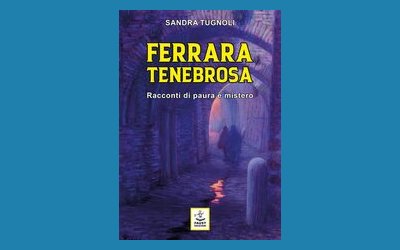 Ferrara tenebrosa. Racconti di paura e mistero