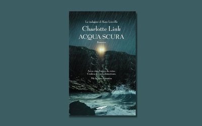“Acqua scura” di Charlotte Link: torna in libreria l'investigatrice Kate Linville