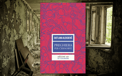  “Preghiera per Chernobyl” di Svetlana Aleksievič: per non dimenticare il 26 aprile 1986