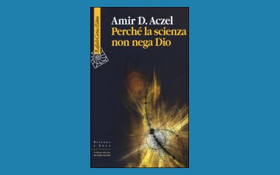 Perché la scienza non nega Dio