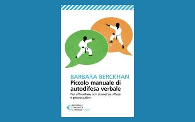Piccolo manuale di autodifesa verbale. Per affrontare con sicurezza offese e provocazioni
