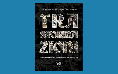 Trasformazioni. Licantropie e altre terribili metamorfosi