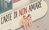 L'arte di non amare. Guida sentimentale alla coppia contemporanea