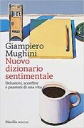 Nuovo dizionario sentimentale. Delusioni, sconfitte e passioni di una vita