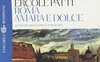 Roma amara e dolce