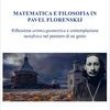 Matematica e filosofia in Pavel Florenskij. Riflessione aritmo-geometrica e contemplazione metafisica nel pensiero di un genio