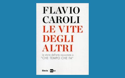Le vite degli altri. Le storie dell'arte raccontate a “Che tempo che fa”