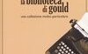 La biblioteca di Gould. Una collezione molto particolare