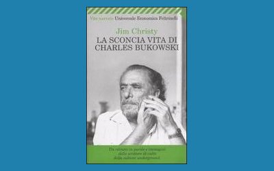 La sconcia vita di Charles Bukowski