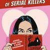 Love in the time of serial killers. Amore, true crime e altre ossessioni