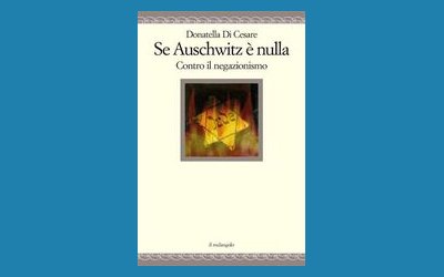 Se Auschwitz è nulla. Contro il negazionismo