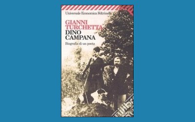 Dino Campana. Biografia di un poeta