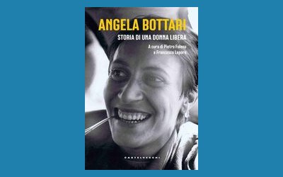 Angela Bottari. Storia di una donna libera