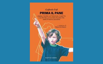 Prima il pane. Cinema, teatro, letteratura, fumetto e altro nella cultura italiana tra anni Ottanta e Novanta