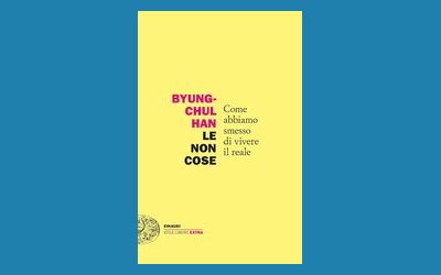 Le non cose. Come abbiamo smesso di vivere il reale