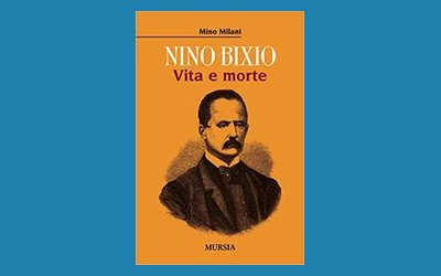 Nino Bixio. Vita e morte