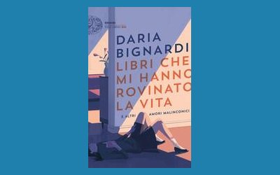Libri che mi hanno rovinato la vita e altri amori malinconici