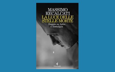 La luce delle stelle morte. Saggio su lutto e nostalgia
