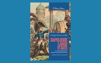 Napoleone, ladro d'arte. Le spoliazioni francesi in Italia e la nascita del Louvre