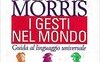 I gesti nel mondo. Guida al linguaggio universale