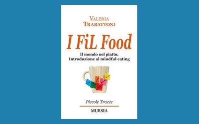I Fil Food. Il mondo nel piatto. Introduzione al mindful eating