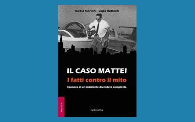 Il caso Mattei. I fatti contro il mito