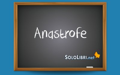 Anastrofe: significato ed esempi