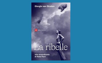 La ribelle. Vita straordinaria di Nada Parri