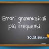 Quali sono gli errori grammaticali più frequenti? Ecco la top ten