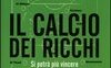 Il calcio dei ricchi. Si potrà più vincere senza spendere un tesoro?