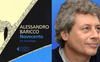Alessandro Baricco: 5 libri da leggere per scoprire lo scrittore
