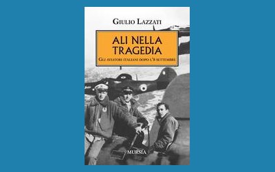 Ali nella tragedia. Gli aviatori italiani dopo l'8 settembre