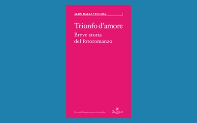 Trionfo d'amore. Breve storia del fotoromanzo