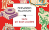 “L'arte del buon uccidere” di Piersandro Pallavicini, un volume esilarante