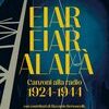 Eiar Eiar Alalà. Canzoni alla radio 1924-1944