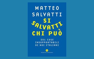 Si salvatti chi può. 201 cose insopportabili di noi italiani