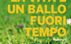 La vita è un ballo fuori tempo