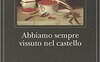 Abbiamo sempre vissuto nel castello